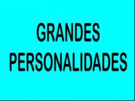 GRANDES PERSONALIDADES 